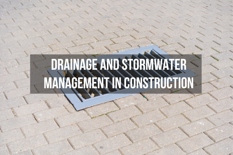 Drainage and Stormwater Management in Construction